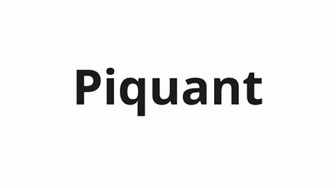 how do you pronounce piquant.